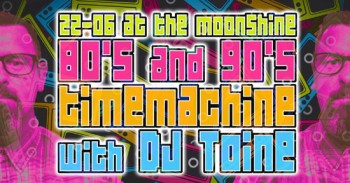 80’s & 90’s party met DJ Toine in The Moonshine